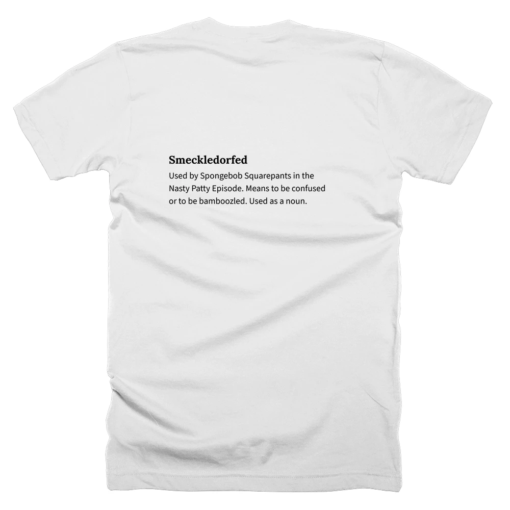 T-shirt with a definition of 'Smeckledorfed' printed on the back