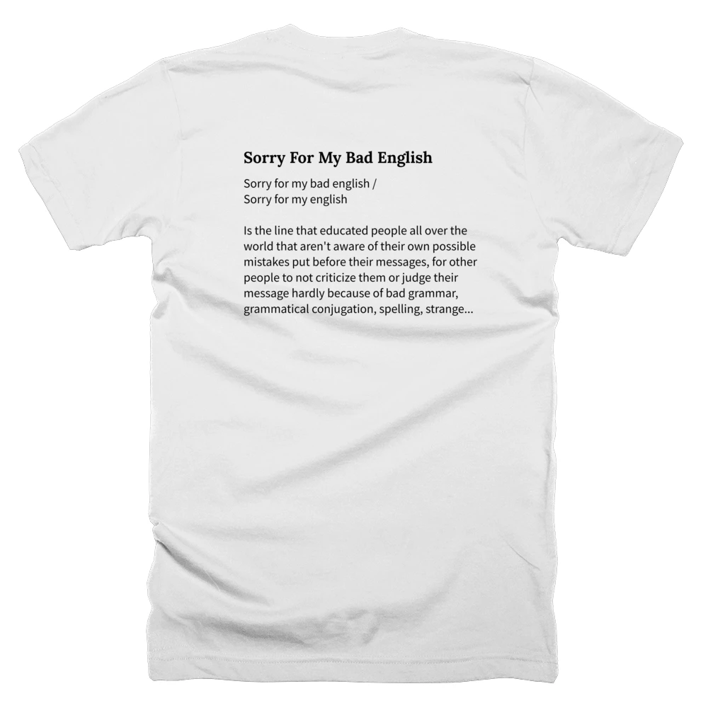 T-shirt with a definition of 'Sorry For My Bad English' printed on the back