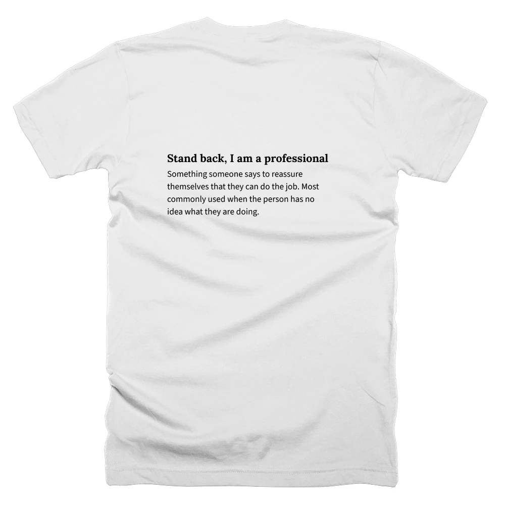 T-shirt with a definition of 'Stand back, I am a professional' printed on the back
