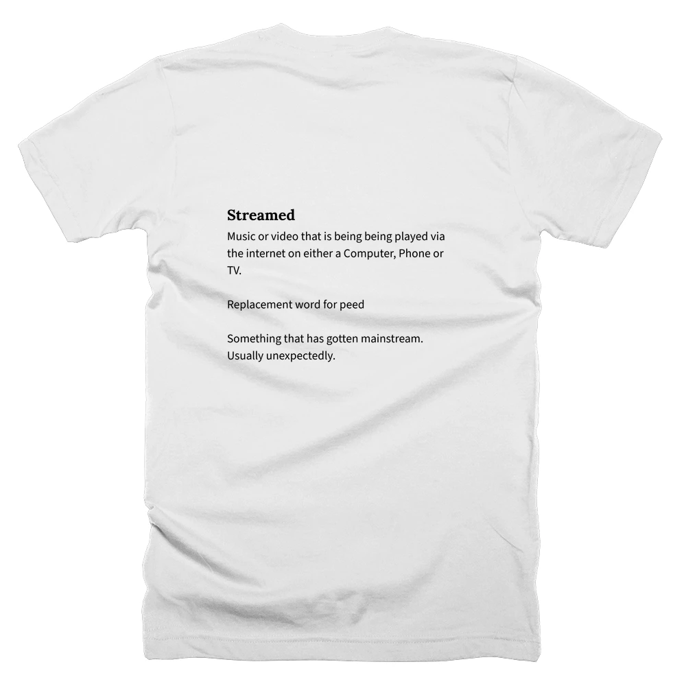 T-shirt with a definition of 'Streamed' printed on the back