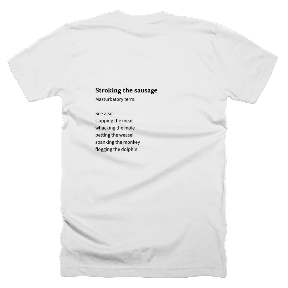 T-shirt with a definition of 'Stroking the sausage' printed on the back