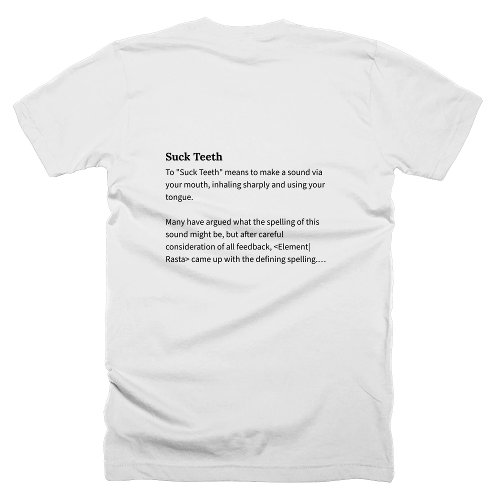T-shirt with a definition of 'Suck Teeth' printed on the back