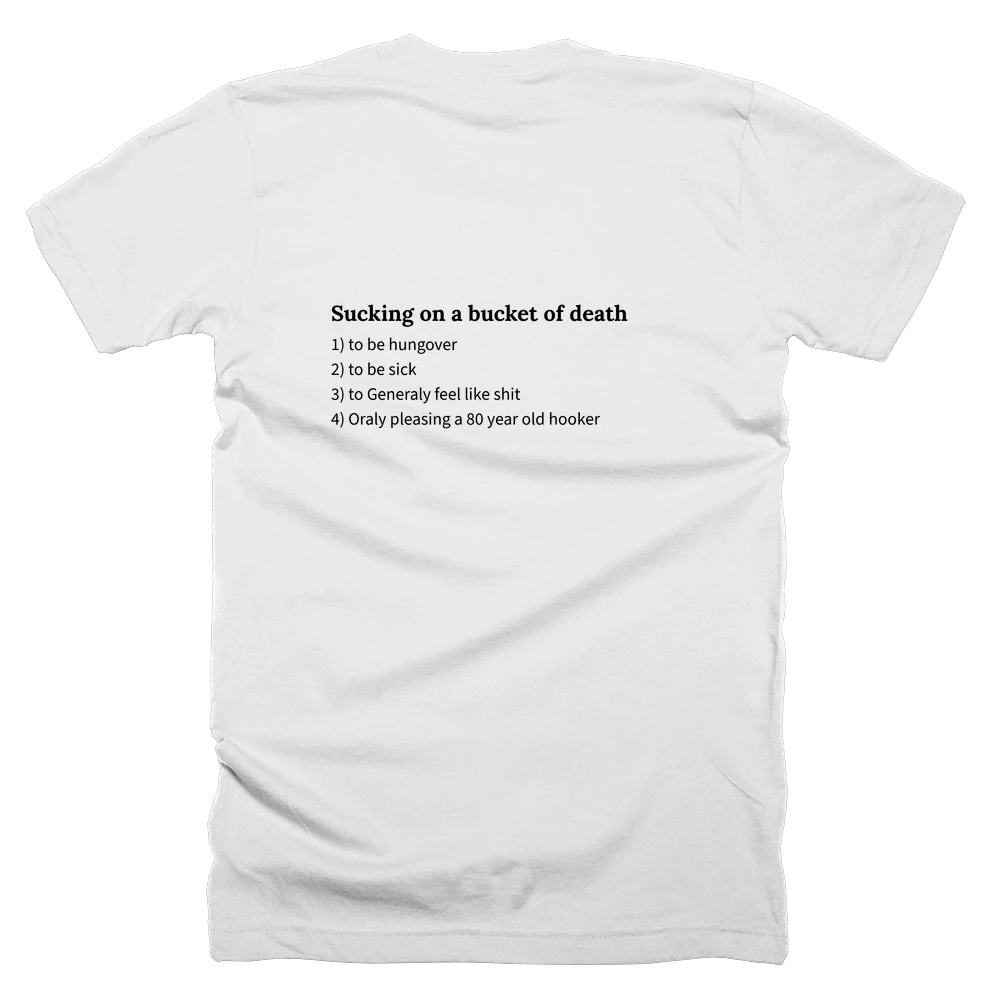 T-shirt with a definition of 'Sucking on a bucket of death' printed on the back