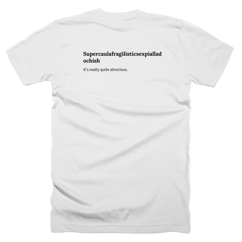 T-shirt with a definition of 'Supercaulafragilisticsexpialladochish' printed on the back