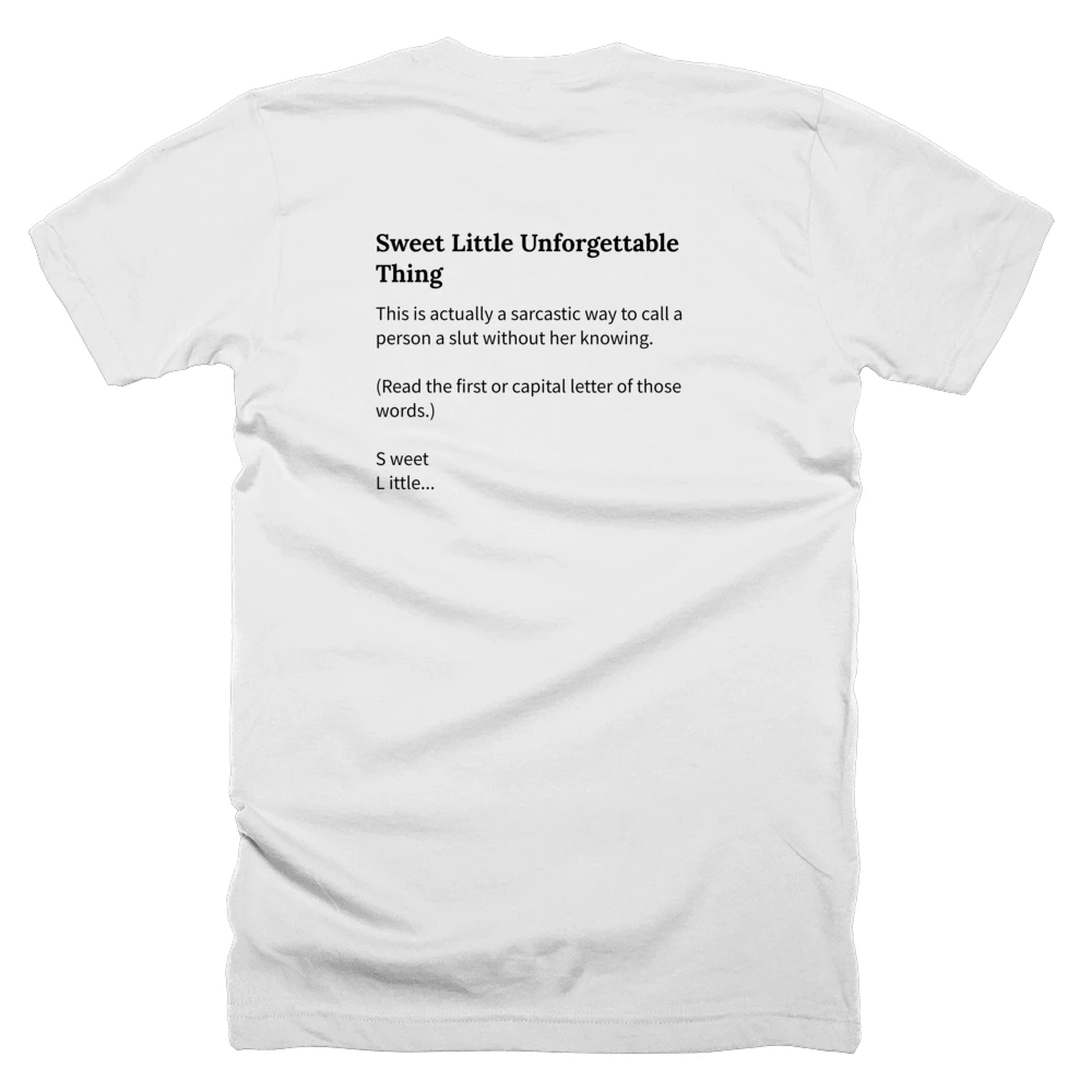 T-shirt with a definition of 'Sweet Little Unforgettable Thing' printed on the back