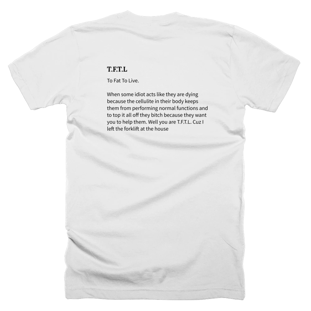 T-shirt with a definition of 'T.F.T.L' printed on the back