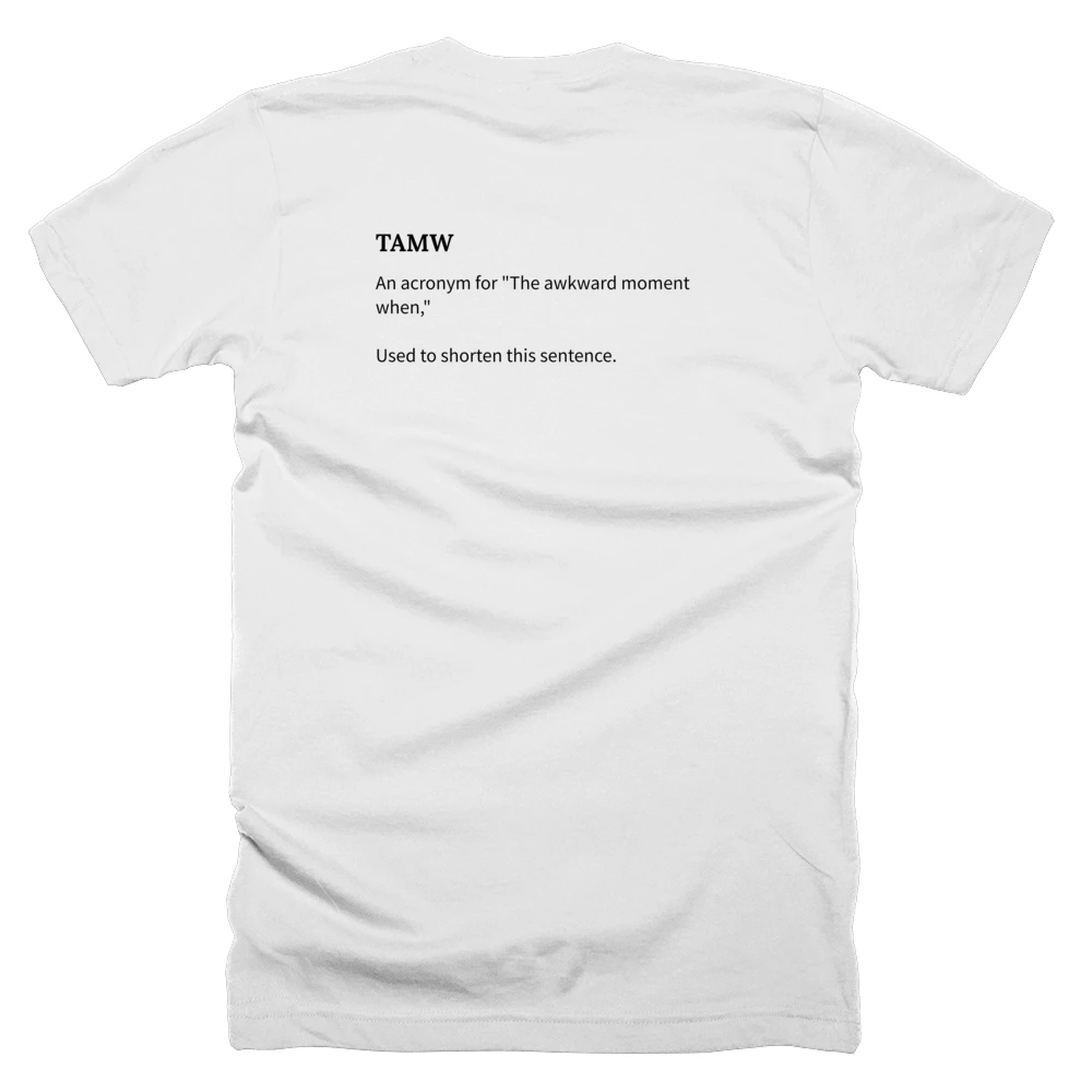 T-shirt with a definition of 'TAMW' printed on the back