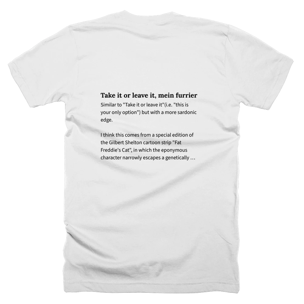 T-shirt with a definition of 'Take it or leave it, mein furrier' printed on the back
