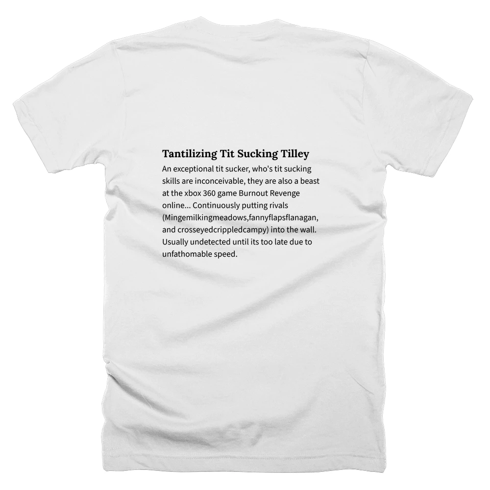 T-shirt with a definition of 'Tantilizing Tit Sucking Tilley' printed on the back