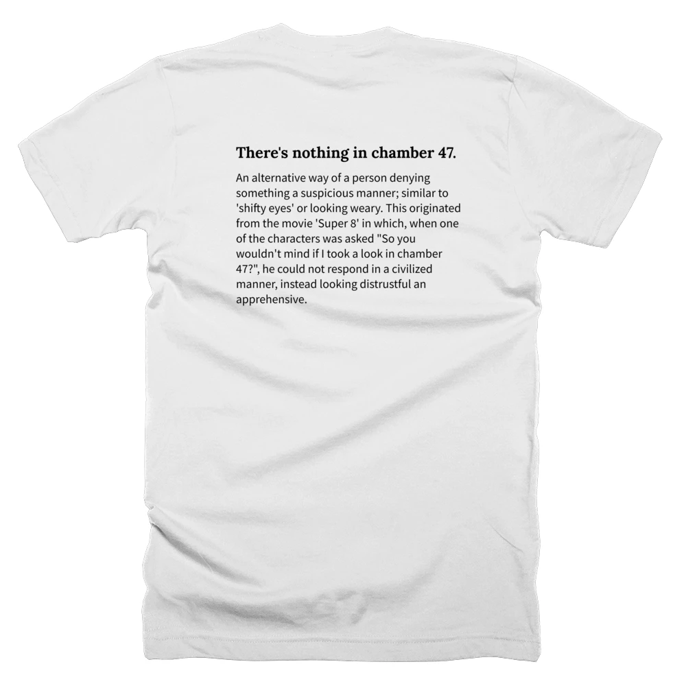 T-shirt with a definition of 'There's nothing in chamber 47.' printed on the back