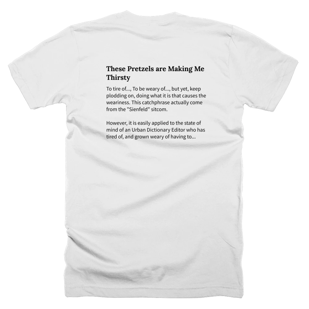 T-shirt with a definition of 'These Pretzels are Making Me Thirsty' printed on the back