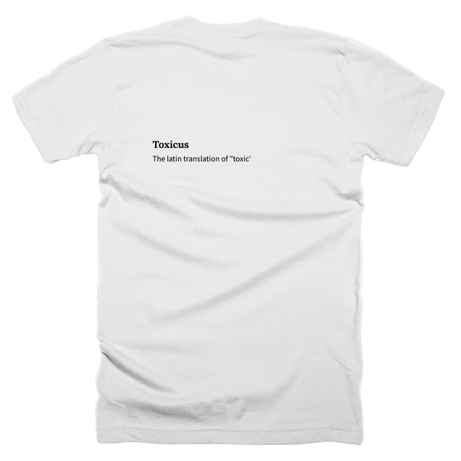 T-shirt with a definition of 'Toxicus' printed on the back