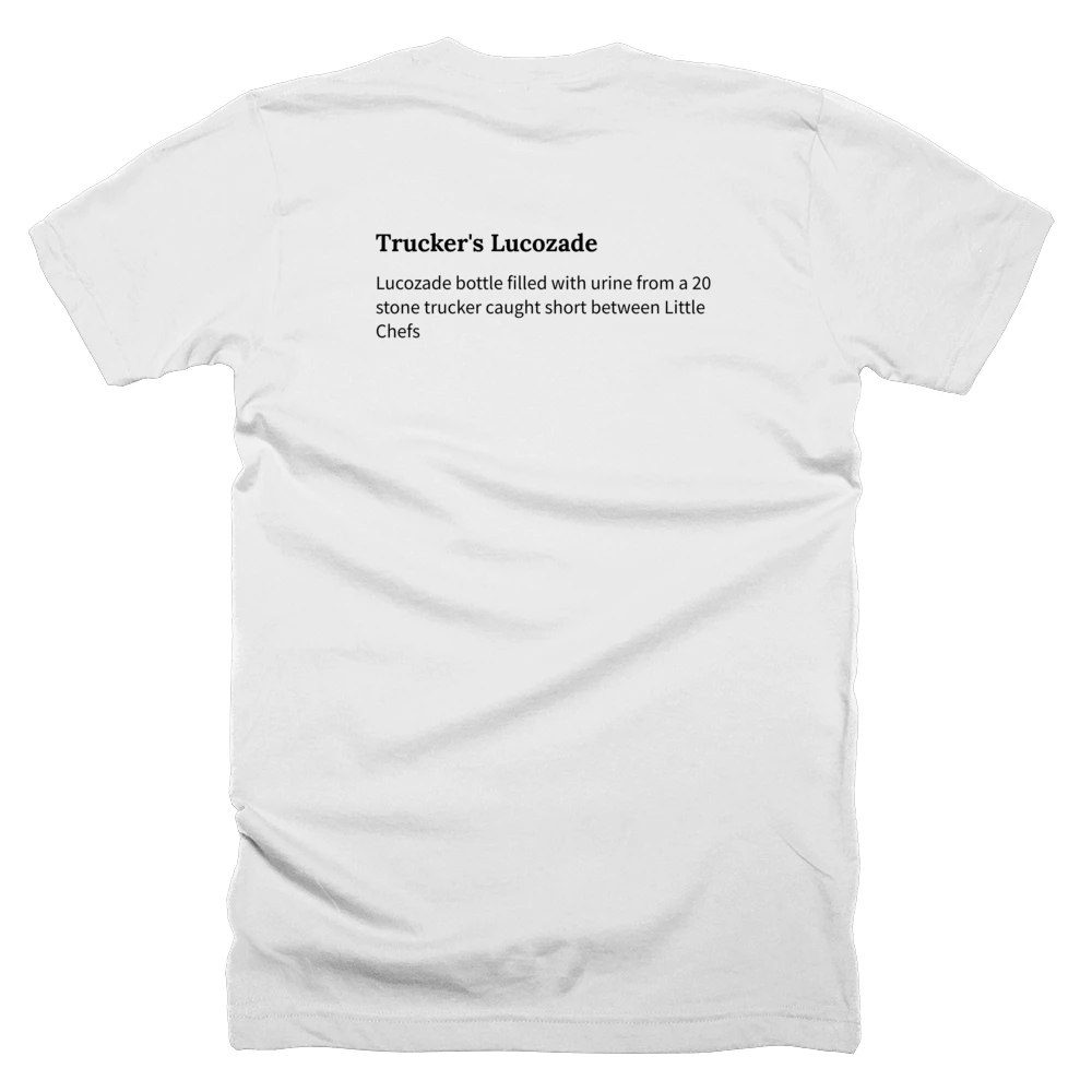 T-shirt with a definition of 'Trucker's Lucozade' printed on the back