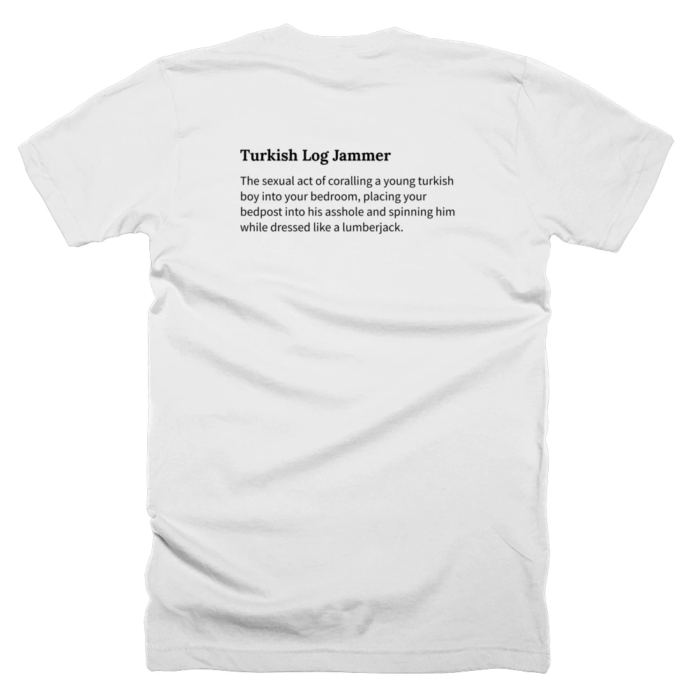 T-shirt with a definition of 'Turkish Log Jammer' printed on the back