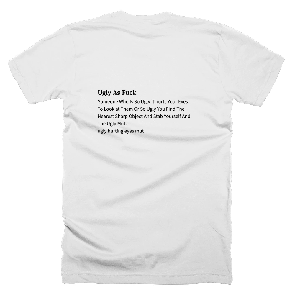 T-shirt with a definition of 'Ugly As Fuck' printed on the back
