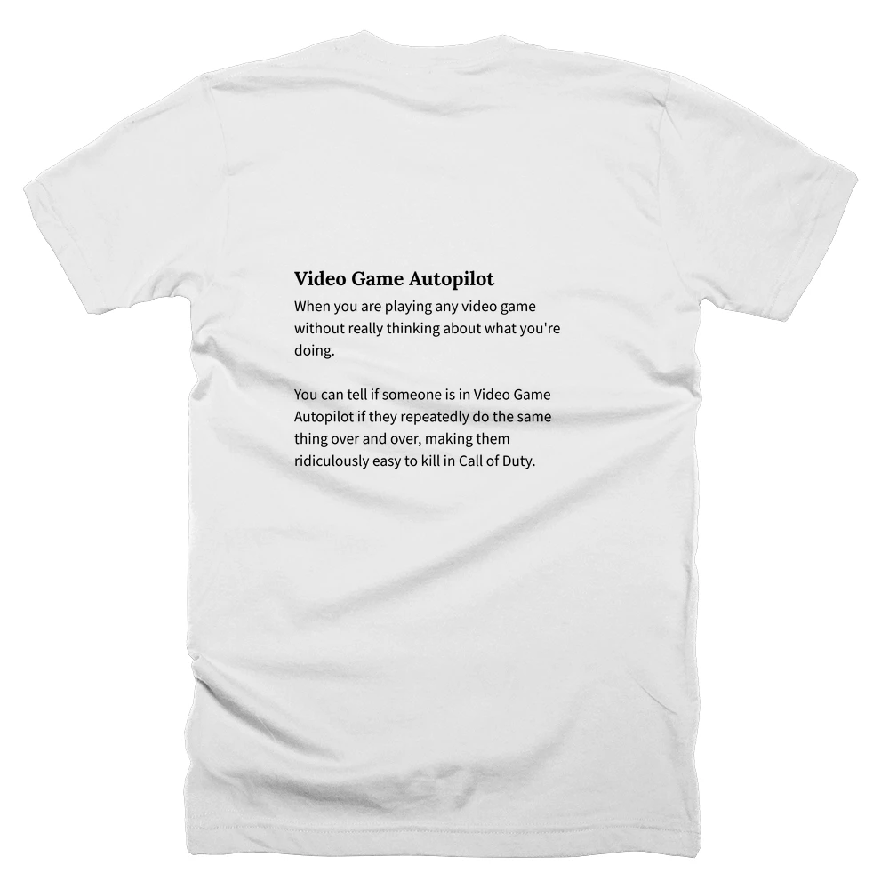 T-shirt with a definition of 'Video Game Autopilot' printed on the back