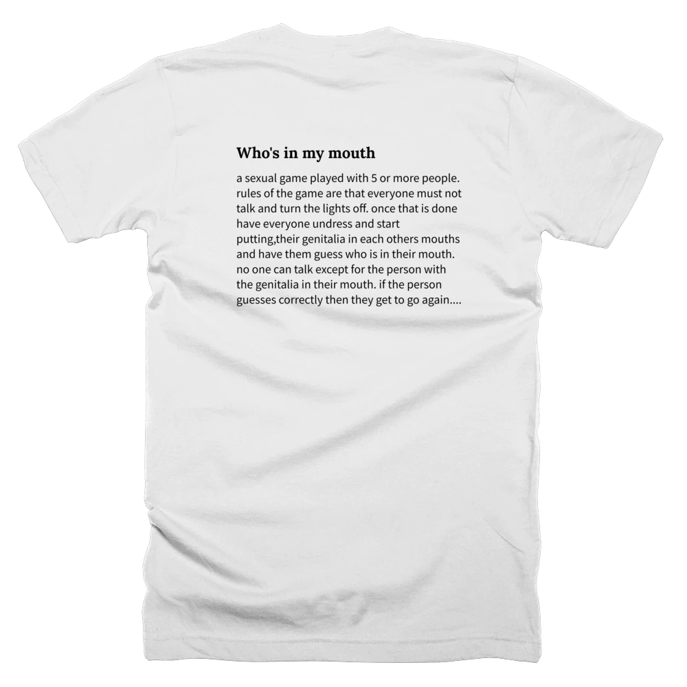 T-shirt with a definition of 'Who's in my mouth' printed on the back