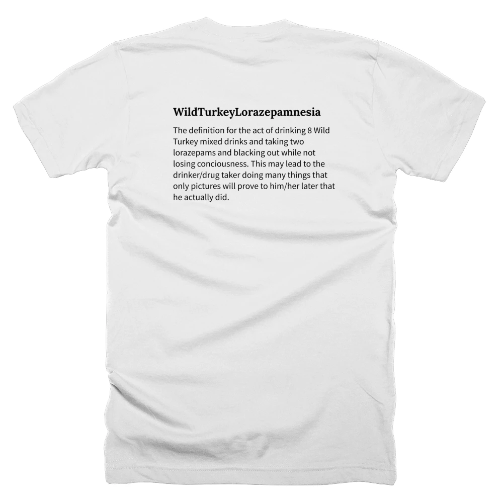 T-shirt with a definition of 'WildTurkeyLorazepamnesia' printed on the back