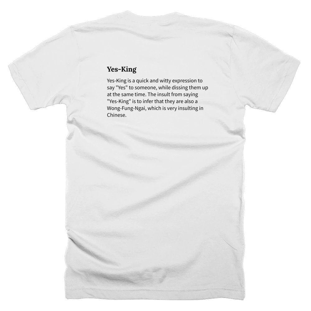 T-shirt with a definition of 'Yes-King' printed on the back