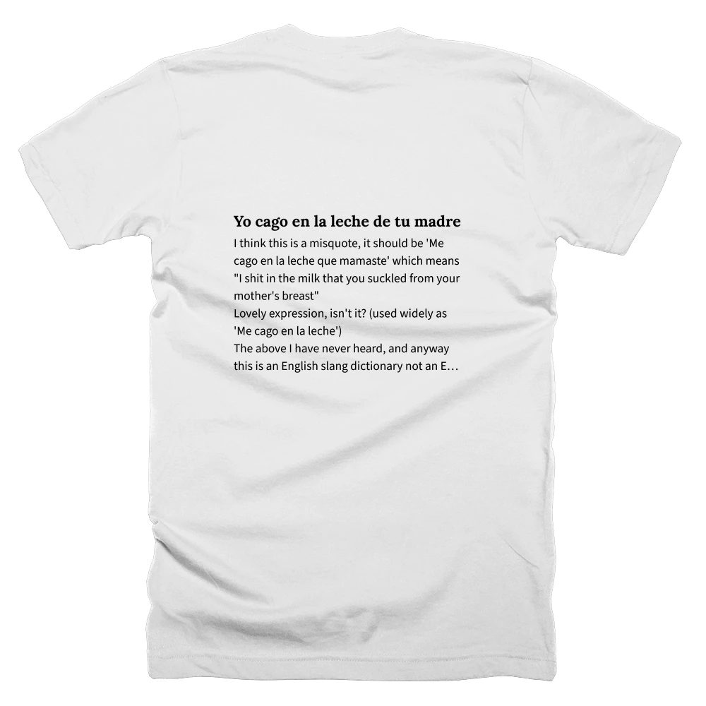 T-shirt with a definition of 'Yo cago en la leche de tu madre' printed on the back