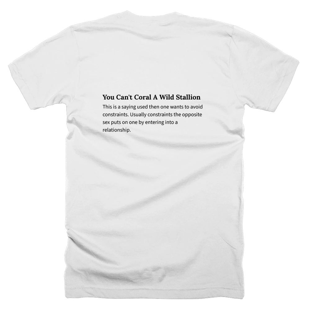 T-shirt with a definition of 'You Can't Coral A Wild Stallion' printed on the back