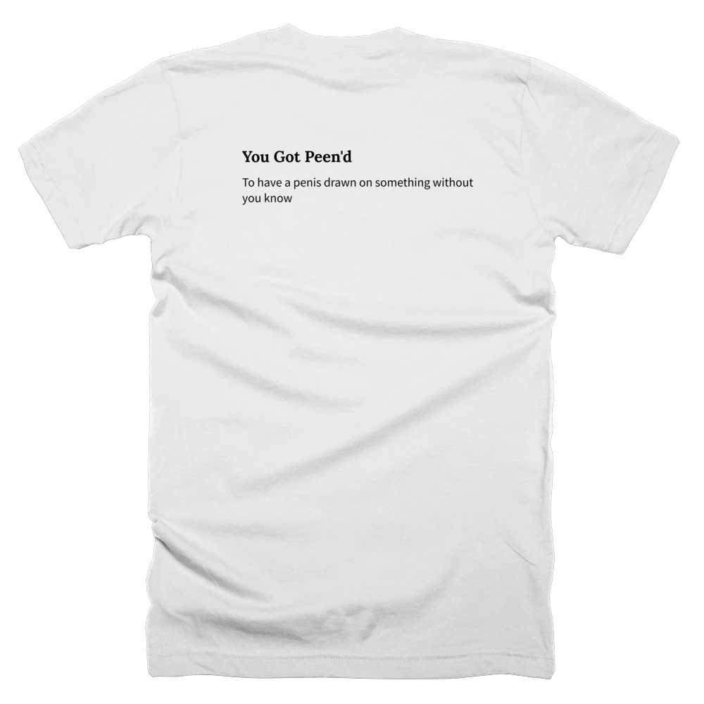 T-shirt with a definition of 'You Got Peen'd' printed on the back