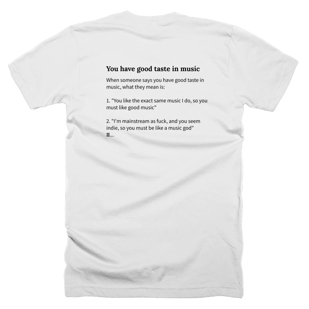 T-shirt with a definition of 'You have good taste in music' printed on the back