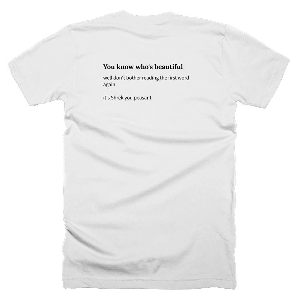 T-shirt with a definition of 'You know who's beautiful' printed on the back