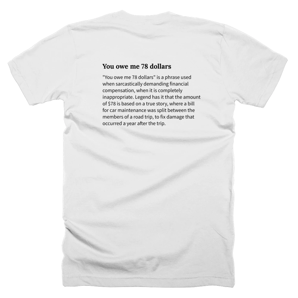 T-shirt with a definition of 'You owe me 78 dollars' printed on the back