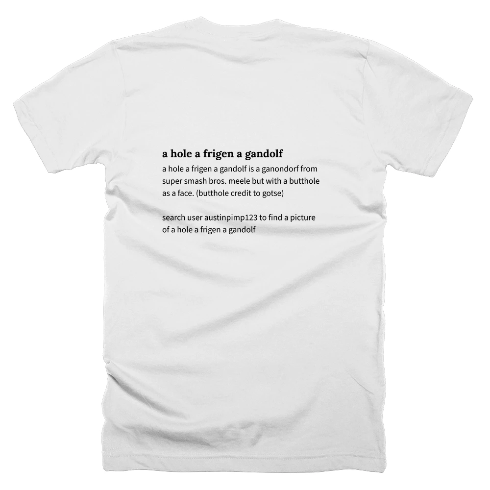 T-shirt with a definition of 'a hole a frigen a gandolf' printed on the back
