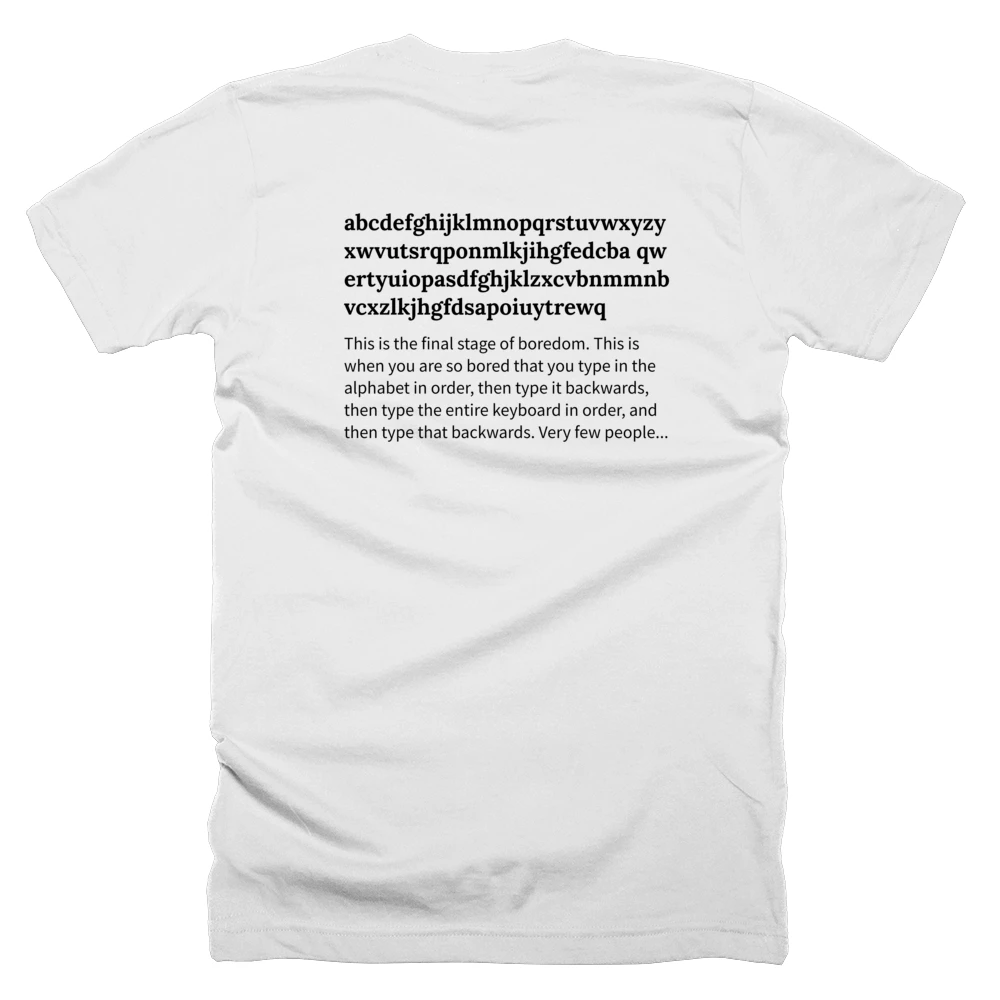 T-shirt with a definition of 'abcdefghijklmnopqrstuvwxyzyxwvutsrqponmlkjihgfedcba qwertyuiopasdfghjklzxcvbnmmnbvcxzlkjhgfdsapoiuytrewq' printed on the back