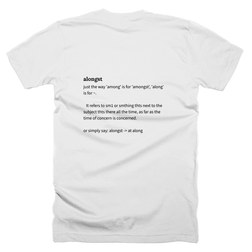 T-shirt with a definition of 'alongst' printed on the back