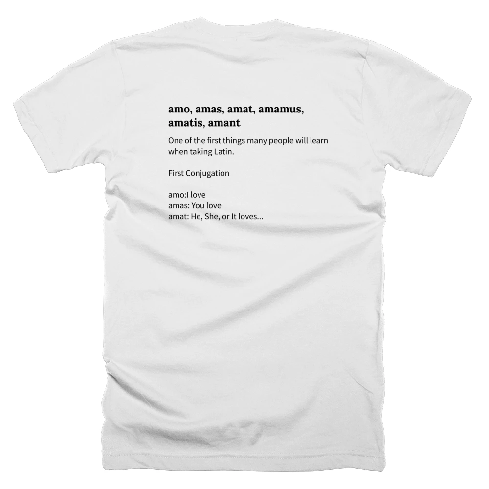 T-shirt with a definition of 'amo, amas, amat, amamus, amatis, amant' printed on the back