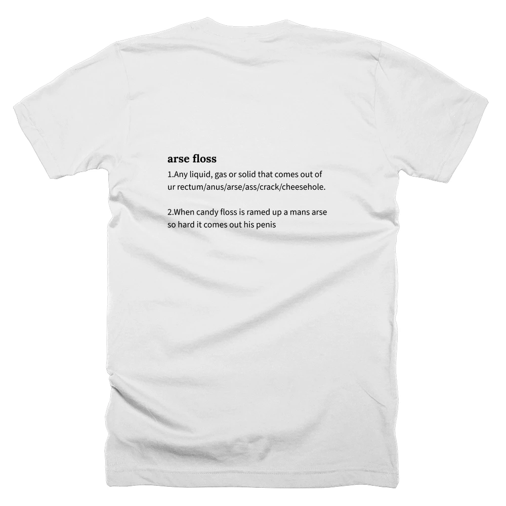 T-shirt with a definition of 'arse floss' printed on the back