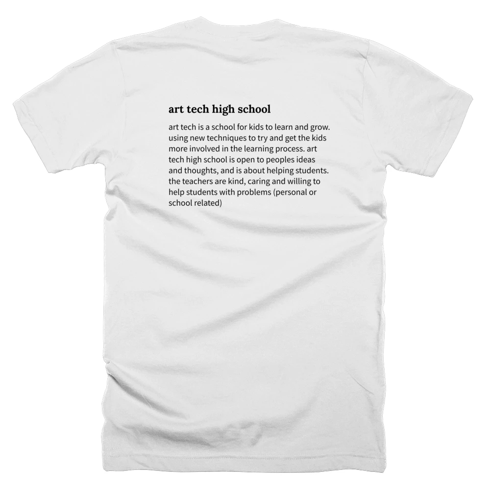 T-shirt with a definition of 'art tech high school' printed on the back