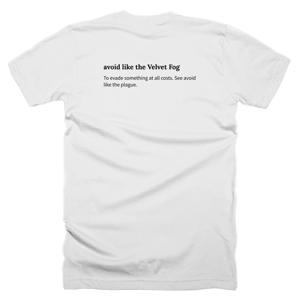 T-shirt with a definition of 'avoid like the Velvet Fog' printed on the back