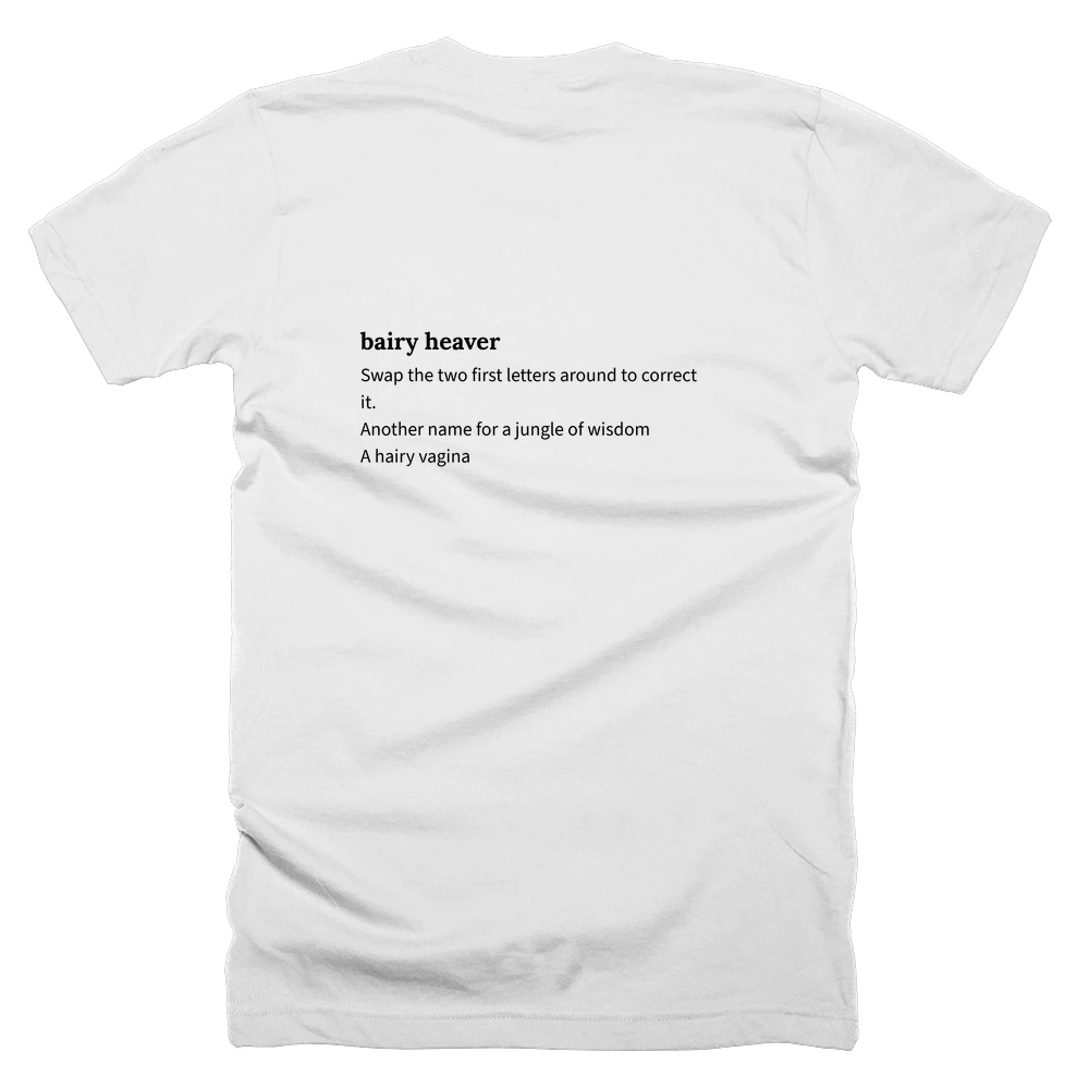 T-shirt with a definition of 'bairy heaver' printed on the back