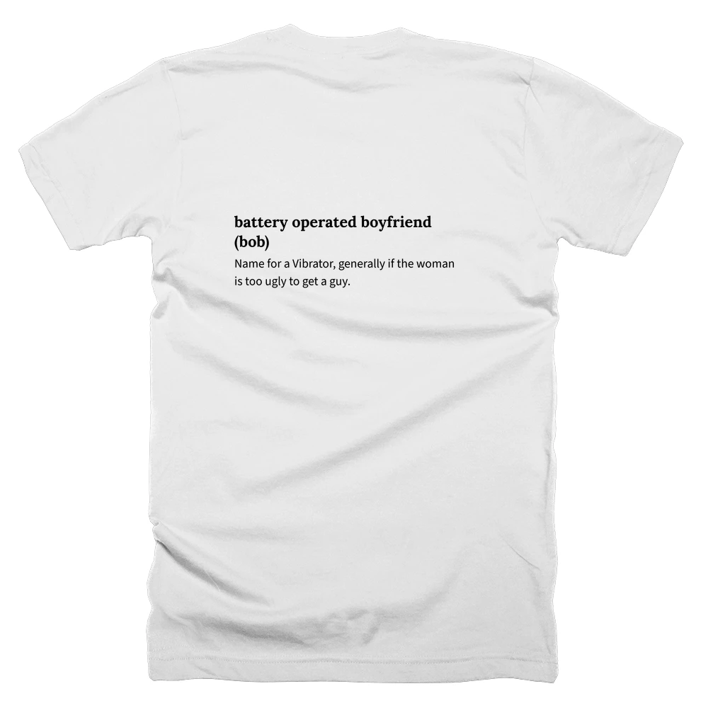 T-shirt with a definition of 'battery operated boyfriend (bob)' printed on the back