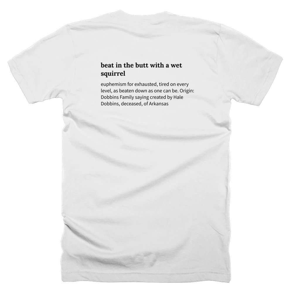T-shirt with a definition of 'beat in the butt with a wet squirrel' printed on the back