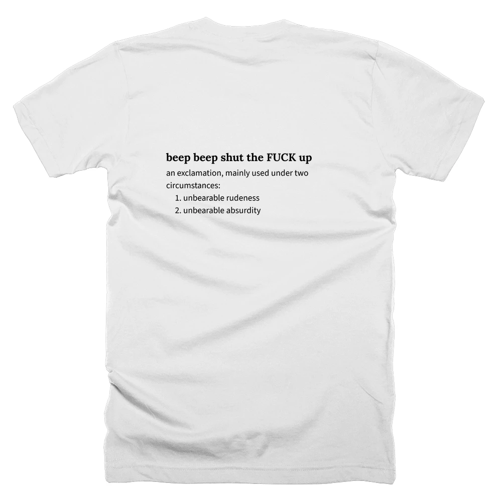 T-shirt with a definition of 'beep beep shut the FUCK up' printed on the back