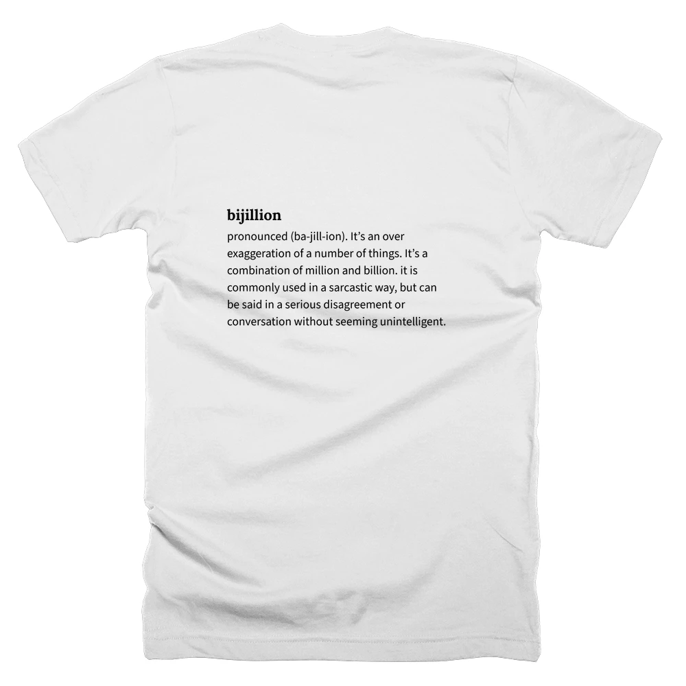 T-shirt with a definition of 'bijillion' printed on the back