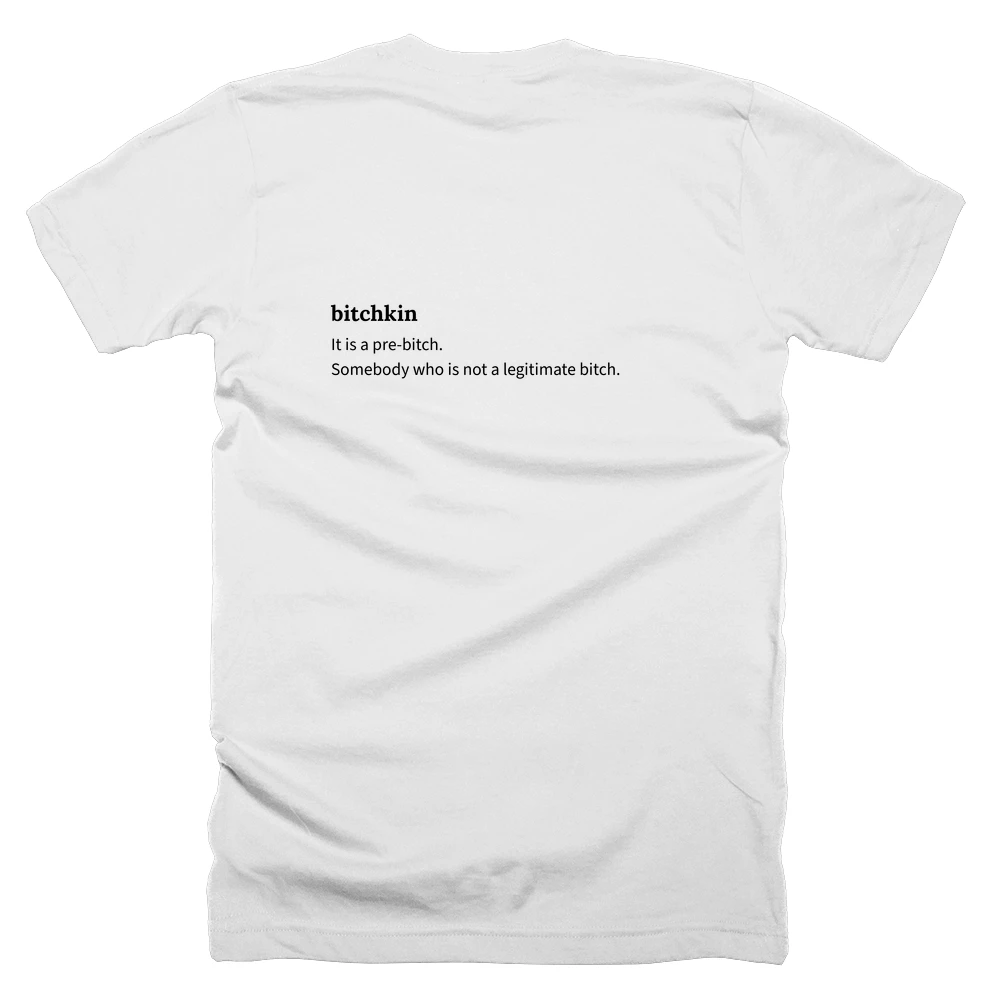 T-shirt with a definition of 'bitchkin' printed on the back