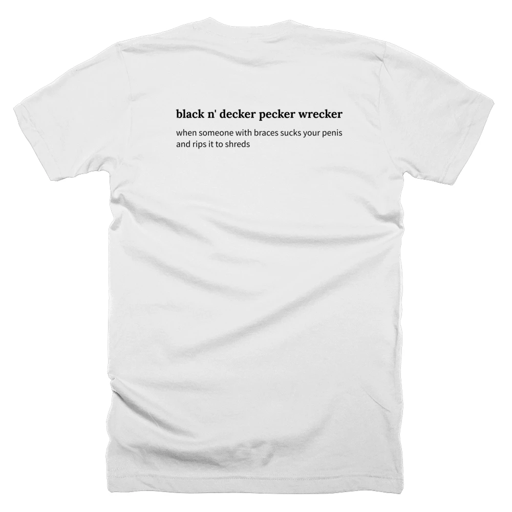 T-shirt with a definition of 'black n' decker pecker wrecker' printed on the back
