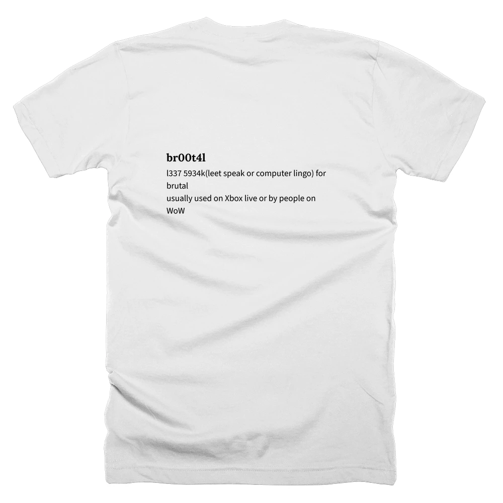 T-shirt with a definition of 'br00t4l' printed on the back