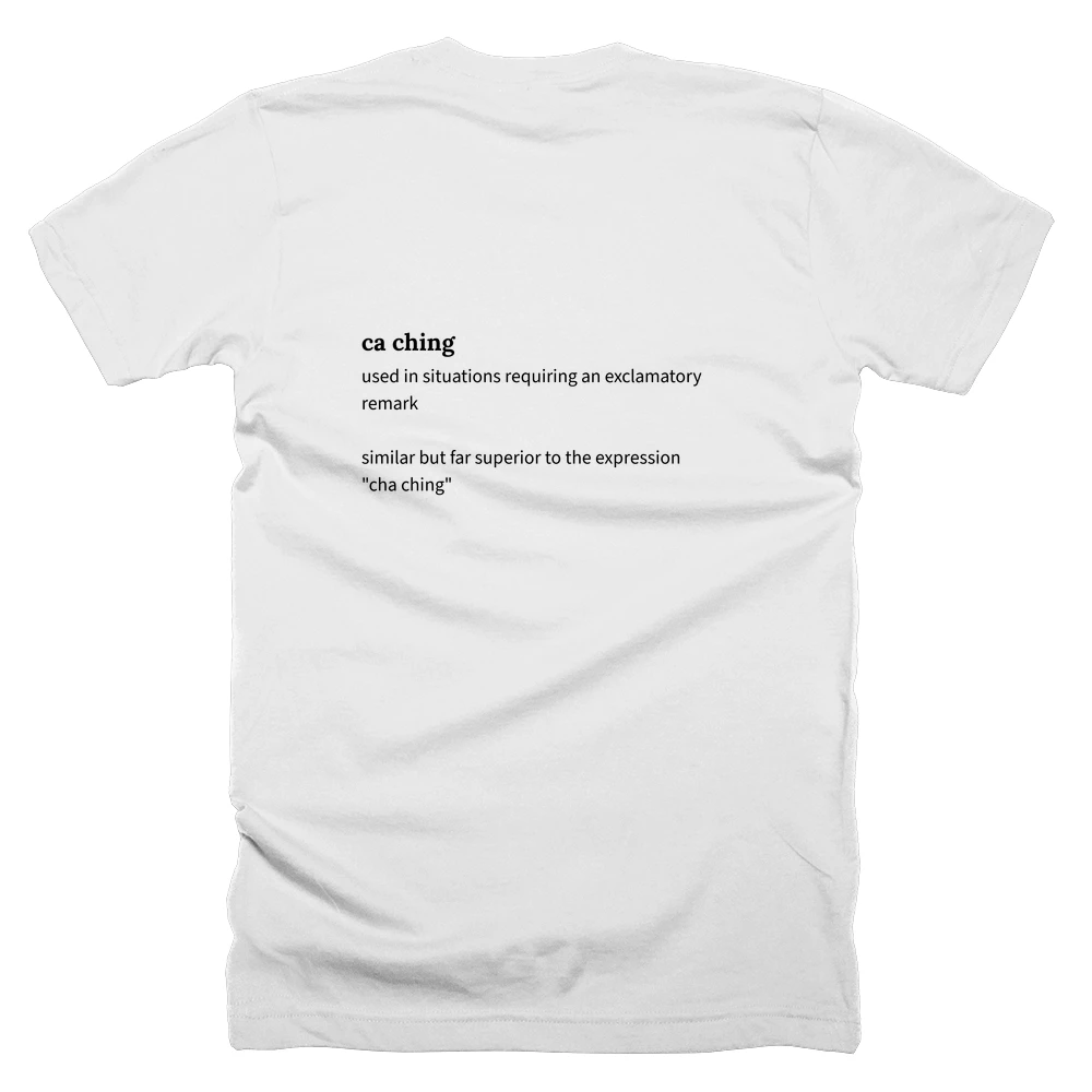 T-shirt with a definition of 'ca ching' printed on the back
