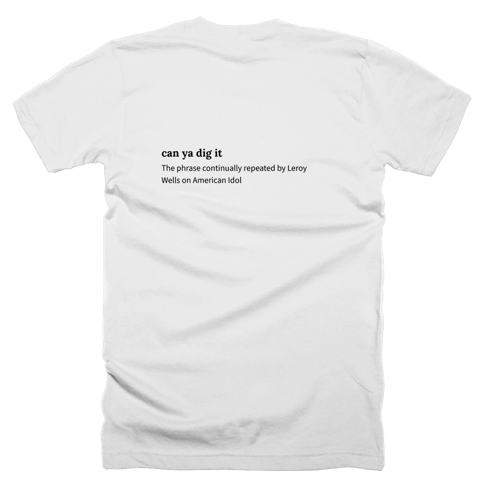 T-shirt with a definition of 'can ya dig it' printed on the back