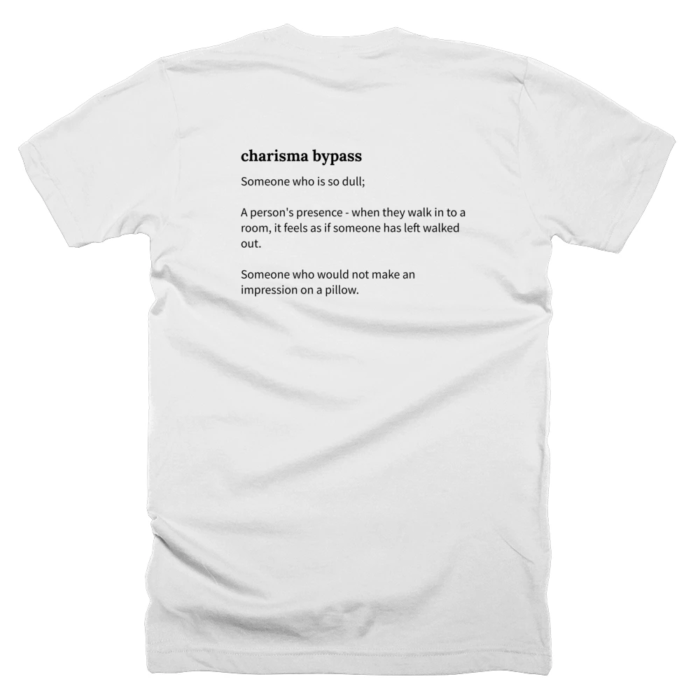 T-shirt with a definition of 'charisma bypass' printed on the back