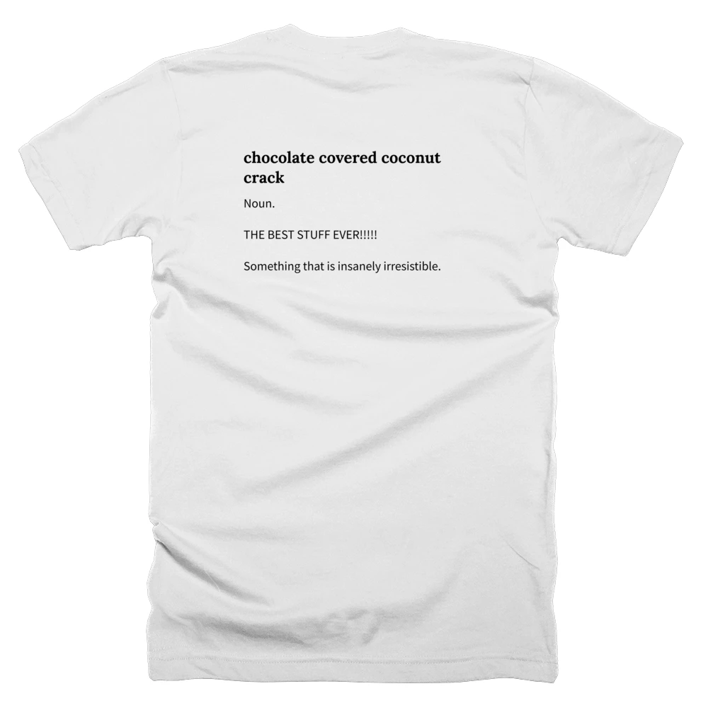 T-shirt with a definition of 'chocolate covered coconut crack' printed on the back
