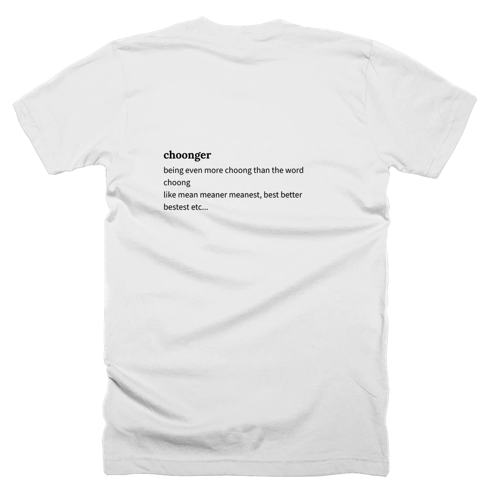 T-shirt with a definition of 'choonger' printed on the back