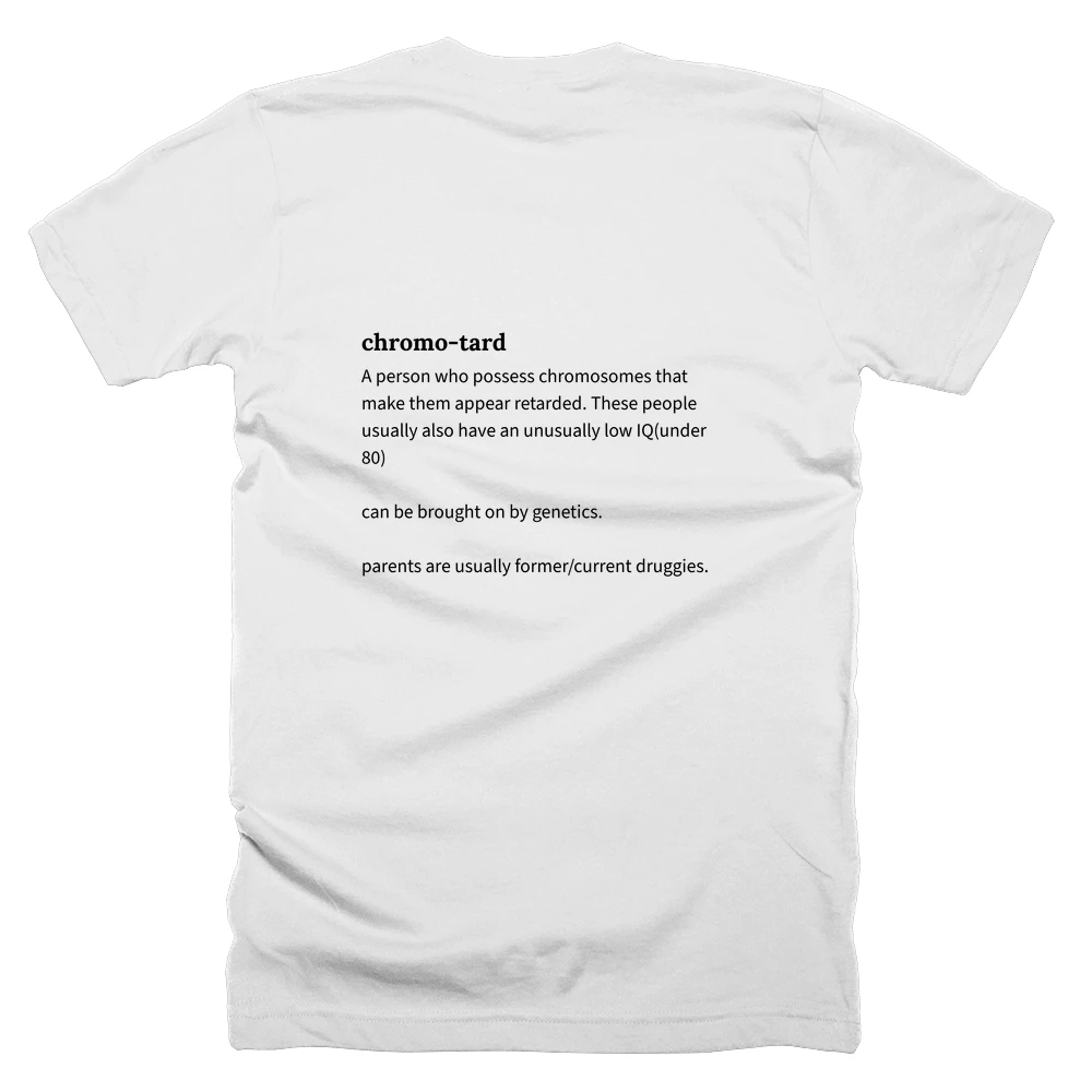 T-shirt with a definition of 'chromo-tard' printed on the back